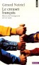 Le Creuset français - Histoire de l'immigration XIXe-XXe siècle  édition revue et augmentée -  Quel rôle jouent le déracinement et les déracinés dans la constitution d'une société ? - Gérard Noiriel -  Histoire, politique, populations - Gérard NOIRIEL