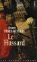 Le Hussard  - Frédéric et Michel, deux jeunes et fougueux hussards, s'apprêtent à mener leur première grande bataille. - Arturo Pérez-Reverte - Roman espagnol - Arturo PEREZ-REVERTE