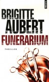 Funérarium -  A Cannes, Léonard exerce le singulier métier de thanatopracteur. - Brigitte Aubert - Thriller - Aubert Brigitte - Libristo