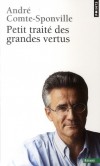 Petit traite des grandes vertus - Mieux vaut enseigner les vertus que condamner les vices.  - Par André Comte-Sponville - Philosophie - Comte-sponville - Libristo