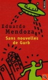 Sans nouvelles de Gurb - Deux extraterrestres débarquent pour une mission d'étude. Le lieu : la terre. Sujet : les hommes. - Eduardo Mendoza - Roman - Mendoza Eduardo - Libristo