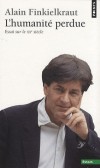 L'Humanité perdue - Essai sur le XXe siècle  -  Alain Finkielkraut  - Sciences humaines, philosophie - Finkielkraut Alain - Libristo