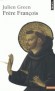 Frère François - Né Giovanni di Pietro Bernardone (entre 1181 et 1182/ 1226),  Religieux catholique italien, diacre et fondateur de l'ordre des frères mineurs, couramment appelé ordre franciscain - Julien Green -  Biographie - Julien GREEN