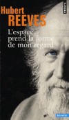  L'espace prend la forme de mon regard   -  Hubert Reeves  -  Astronomie - Reeves Hubert - Libristo