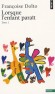 Lorsque l'enfant paraît - Tome 1 -  L'auteur  répond à des lettres de parents en difficulté face à l'éducation de leur enfant - Françoise Dolto - Sciences humaines, psychanalyse