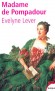 Madame de Pompadour - Jeanne-Antoinette Poisson, marquise de Pompadour (1721-1764) -  favorite du roi de France et de Navarre Louis XV. -  LEVER EVELYNE - Biographie - Evelyne LEVER