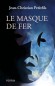 Le masque de fer -  Enigme d'un prisonnier masqué, caché, à laquelle il fut interdit de révéler son identité - le 19 novembre 1703, sous le règne de Louis XIV, un prisonnier meurt au fort de la Bastille. - Jena-Christian Petitfils - Histoire, France - J-c Petitfils