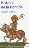 Histoire de la Hongrie - Les Magyars, ces envahisseurs redoutés venus des steppes, se sont installés sur les bords du Danube autour de 1100. -  Par Miklós Molnàr - Histoire, Hongrie - Molnar Miklos - Libristo
