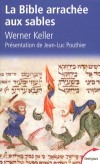 La bible arrachée aux sables - constitue un passionnant témoignage sur un siècle et demi d’archéologie biblique.- KELLER WERNER - POUTHIER JEAN-LUC - Archéologie, spiritualité, religions - Keller Werner - Libristo