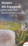 Histoire des Espagnols - Tome 1 : VIe-XVIIe siècle  - Par Bartolomé Bennassar  - Histoire, Espagne, Europe du Sud - BENNASSAR Bartolomé - Libristo