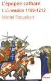 L'épopée cathare - Tome 1 -  L'invasion 1198-1212  - Michel Roquebert - Histoire - ROQUEBERT Michel - Libristo