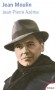  Jean Moulin - Le politique, le rebelle, le résistant  -  (1899-1943) -  Préfet et résistant français. - Jean-Pierre Henri Azéma - Biographie - Jean-Pierre Azema
