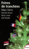 Frères de tranchées -   A l’hiver 1914, après plusieurs mois de marche, des soldats se sont trouvés immobilisés dans des tranchées improvisées. - FERRO MARC, -  Histoire - FERRO Marc - Libristo