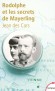 Rodolphe et les secrets de Mayerling - Rodolphe François Charles Joseph de Habsbourg-Lorraine (1858-1889) archiduc d’Autriche et Prince héritier de l’Empire austro-hongrois  -  Par Jean Des Cars  - Histoire, Autriche - Cars jean Des