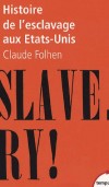 Histoire de l'esclavage aux Etats-Unis- Première démocratie occidentale dès 1787, les Etats-Unis sont un des derniers pays à avoir aboli l'esclavage (1865) -   Par Claude Fohlen - Histoire, Etasts-Unis, ethnologie - Fohlen Claude - Libristo