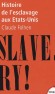 Histoire de l'esclavage aux Etats-Unis- Première démocratie occidentale dès 1787, les Etats-Unis sont un des derniers pays à avoir aboli l'esclavage (1865) -   Par Claude Fohlen - Histoire, Etasts-Unis, ethnologie - Claude Fohlen