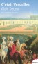 C'était Versailles - Trois siècles d'histoires de Versailles retracées en trente-cinq tableaux par un conteur hors pair.  - DECAUX ALAIN  de l'Académie française - Histoire, France, architecture, châteaux - Alain DECAUX