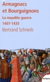 Armagnacs et Bourguignons - la maudite guerre 1407-1435 - Bertrand Schnerb - Histoire, France - SCHNERB Bertrand - Libristo