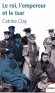 Le roi, l'empereur et le tsar - Les trois cousins quit ont entraîné le monde dans la guerre -  L'un était roi d'Angleterre et empereur des Indes ; l'autre, tsar de toutes les Russies ; le troisième, roi de Prusse et empereur d'Allemagne. - Par Catherine C - Catrine Clay