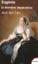 Eugenie la derniere impératrice - (1826-1920) - María Eugenia Palafox Portocarrero y Kirkpatrick de Closbourn,dite Eugénie de Montijo - Épouse de Napoléon III, empereur des Français,  impératrice  de1853 à1870 - Jean des Cars - biographie, Impératrice - Cars jean Des