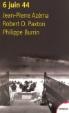 6 JUIN 44  - 	  AZEMA JEAN-PIERRE, PAXTON ROBERT O, BURRIN PHILIPPE  -  Histoire, guerre mondiale 1939-1945 - Azema Jean-Pierre - Libristo
