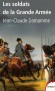 Les soldats de la grande armée - Le début en Moravie le 2 décembre 1805, la fin dans une plaine de Belgique, le 18 juin 1815. - DAMAMME JEAN-CLAUDE  -  Histoire - Jean-Claude DAMAMME