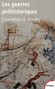 Les guerres préhistoriques - La préhistoire loin d’être un Eden idéal fut une période de fureur et de sang...  - KEELEY LAWRENCE  - Préhistoire, archéologie - Lawrence Keeley