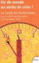 Fin de monde ou sortie de crise ? - un tableau cohérent des deux analyses possibles pour contribuer à la pertinence et à l’efficacité des mesures à prendre - CERCLE ECONOMISTES -  Economie -  Cercle des économistes