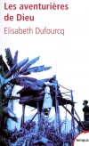 Les aventurières de Dieu  -  DUFOURCQ ELISABETH  -  Histoire - Dufourcq Elisabeth - Libristo