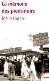 La mémoire des pieds-noirs - de 1830 à nos jours  - Joelle Hureau -  Histoire, politique, économie -  Violence du sang versé à la conquête de 1830, violelnce des souvenirs qui attachent les pieds-noirs à leur Algérie - HUREAU Joëlle - Libristo
