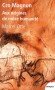 Cro magnon - Aux origines de notre humanité -   Venu d’Afrique il y a 40 000 ans, découvert en 1868, Cro-Magnon a fait souche.  - Marcel Otte -  Histoire, préhistoire, sicences humaines