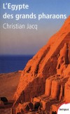  L'Egypte des grands pharaons - L'histoire et la légende  - Khéops, Sésostris, Hatchepsout, Toutmosis, Ramsès, Amenhotep, Akhénaton, Toutankhamon, Cléopâtre... - Christian Jacq - Histoire, Egypte - Jacq Christian - Libristo