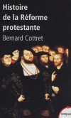 Histoire de la réforme protestante - COTTRET BERNARD  - Religions, protestantisme - COTTRET Bernard - Libristo