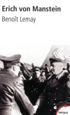 Erich von Manstein - le stratege de hitler - (1887-1973) - Militaire allemand - célèbre pour avoir conçu un plan d'attaque de la France proche de celui sera appliqué en 1940 et pour ses combats en URSS - LEMAY BENOIT   - Biographie - Lemay Benoit - Libristo