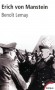 Erich von Manstein - le stratege de hitler - (1887-1973) - Militaire allemand - célèbre pour avoir conçu un plan d'attaque de la France proche de celui sera appliqué en 1940 et pour ses combats en URSS - LEMAY BENOIT   - Biographie - Benoit Lemay