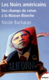  Les noirs américains - Des champs de coton à la Maison Blanche  -    Nicole Bacharan -  Histoire - Bacharan Nicole - Libristo