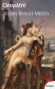 Cléopâtre - Cléopâtre VII Théa Philopator (de 69 à 30 avant J.C) - Reine d'Égypte antique de la famille des Lagides, Gouverne successivement avec ses frères et époux Ptolémée XIII et Ptolémée XIV puis avec le général romain Marc Antoine - BENOIST-MECHIN J