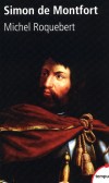 Simon de montfort  -  Simon V de Montfort  (1208-1265)  -  comte de Leicester et comte de Chester, est l'un des grands barons anglais qui s'opposèrent à Henri III d'Angleterre. - ROQUEBERT MICHEL -  Biographie - ROQUEBERT Michel - Libristo