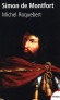 Simon de montfort  -  Simon V de Montfort  (1208-1265)  -  comte de Leicester et comte de Chester, est l'un des grands barons anglais qui s'opposèrent à Henri III d'Angleterre. - ROQUEBERT MICHEL -  Biographie - Michel ROQUEBERT