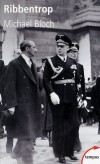 Ribbentrop -  Joachim von Ribbentrop  (1893-1946)  -  Ambassadeur du Troisième Reich, ministre des Affaires étrangères, condamné à mort lors du procès de Nuremberg en 1946 - BLOCH MICHAEL -  Biographie - Bloch Michael - Libristo