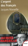 L'argent des francais - En un siècle, les Français ont vu leur  pouvoir d'achat multiplié par dix et leur temps de travail divisé par deux - MARSEILLE JACQUES - Economie - MARSEILLE Jacques - Libristo