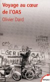 Voyage au coeur de l'OAS   -  A partir de l’ensemble des archives de l’état-major de l’OAS -  DARD LIVIER -  Histoire  - DARD Olivier - Libristo