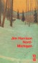 Nord Michigan - Fils d'un émigré suédois, le héros de ce roman exerce la profession d'instituteur dans une bourgade rurale du Michigan. - Jim Harrison - Roman - Jim Harrison