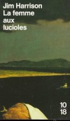 La femme aux lucioles -  Trois nouvelles -  Jim Harisson -  Roman - Harrison Jim - Libristo