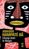 L'étrange destin de Wangrin ou Les roueries d'un interprète africain  - C'est l'histoire de Wangrin qui bravera impunément la chance.. -  Amadou Hampâté Bâ -  Roman - Hampate Ba amadou - Libristo