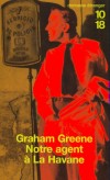 Notre agent à La Havane - C'est un peu James Bond au pays des merveilles. - Graham Greene - Roman - GREENE Graham - Libristo