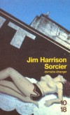Sorcier - C'est retrouver le plaisir des lectures littéralement revigorantes.  - Par Jim Harrison - Roman - Harrison Jim - Libristo