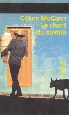 Le chant du coyote - Roman sur l'amour d'un père et de son fils unis dans le souvenir de la mère - MCCANN COLUM  - Roman - Mccann Colum - Libristo