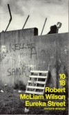 Eureka Street - Dans un Belfast livré aux menaces terroristes, les habitants d’Eureka Street tentent de vivre vaille que vaille - MCLIAM WILSON ROBERT  - Roman - Mcliam Wilson robert - Libristo
