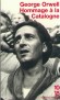 Hommage à la Catalogne - La guerre d'Espagne à laquelle Orwell participa en 1937 - ORWELL GEORGE  - Roman historique autobiographique - George Orwell